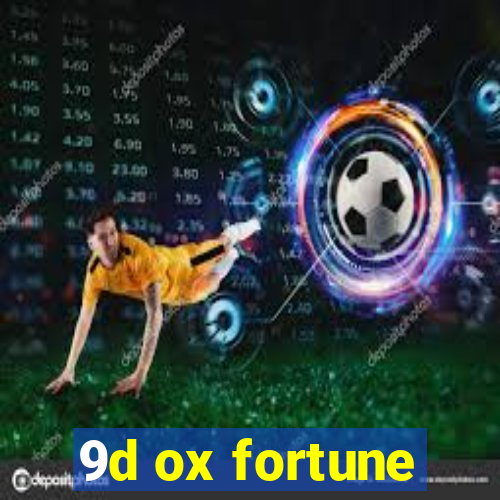 9d ox fortune